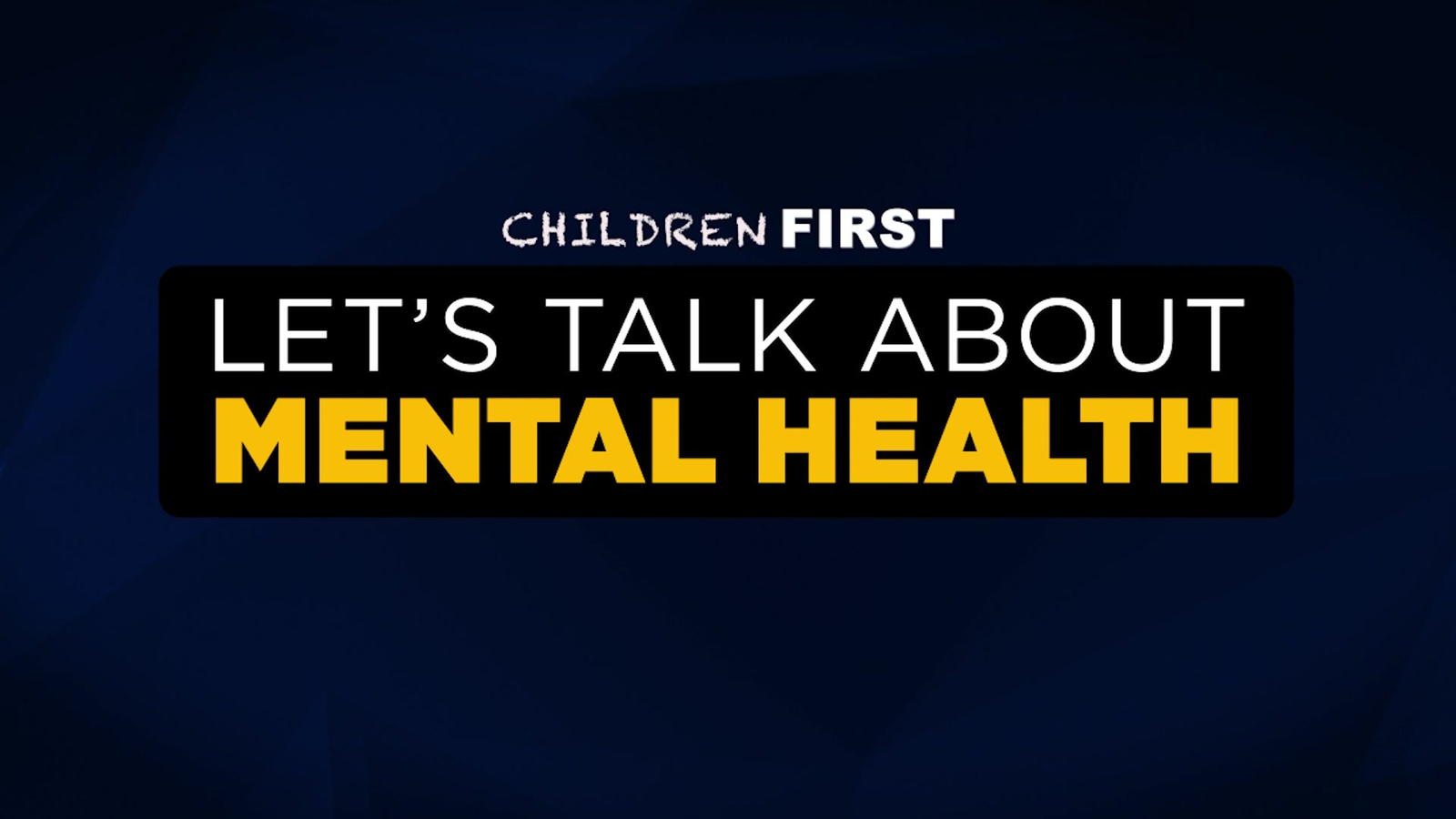 Children First: Let's Talk About Mental Health